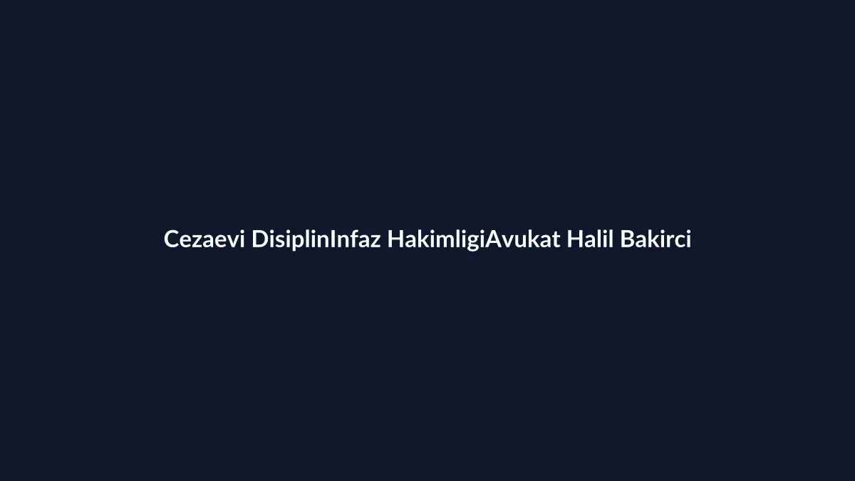 Cezaevi disiplin cezasına infaz hâkimliğinde şikâyet dilekçesi 2026 Word örneği