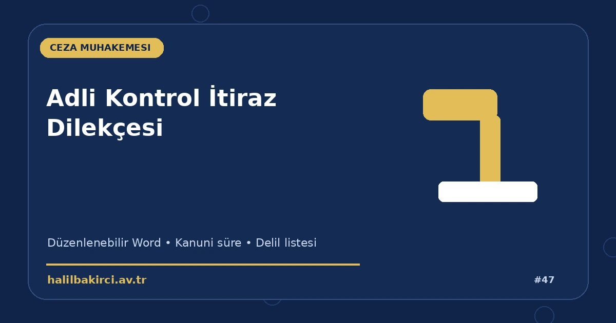 Adli Kontrol İtiraz Dilekçesi Word indir – Ceza Muhakemesi başvuru ve kanun maddeleri