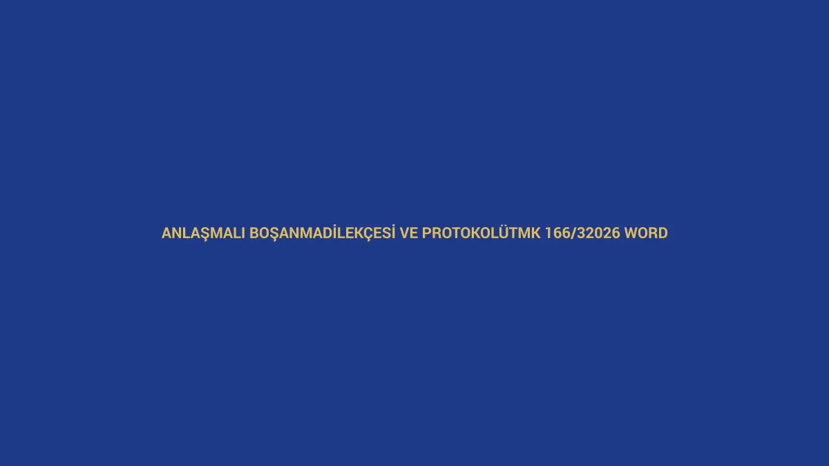 Anlaşmalı boşanma dava dilek&ccedil;esi ve protokol&uuml; i&ccedil;in TMK 166/3 ve 2026 Word &ouml;rneğini anlatan hukuk g&ouml;rseli