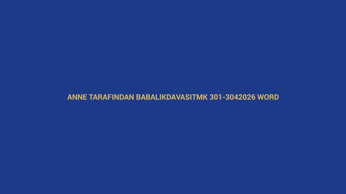 Anne tarafından babalık davası dilek&ccedil;esi i&ccedil;in TMK 301-304 ve 2026 Word &ouml;rneğini anlatan hukuk g&ouml;rseli