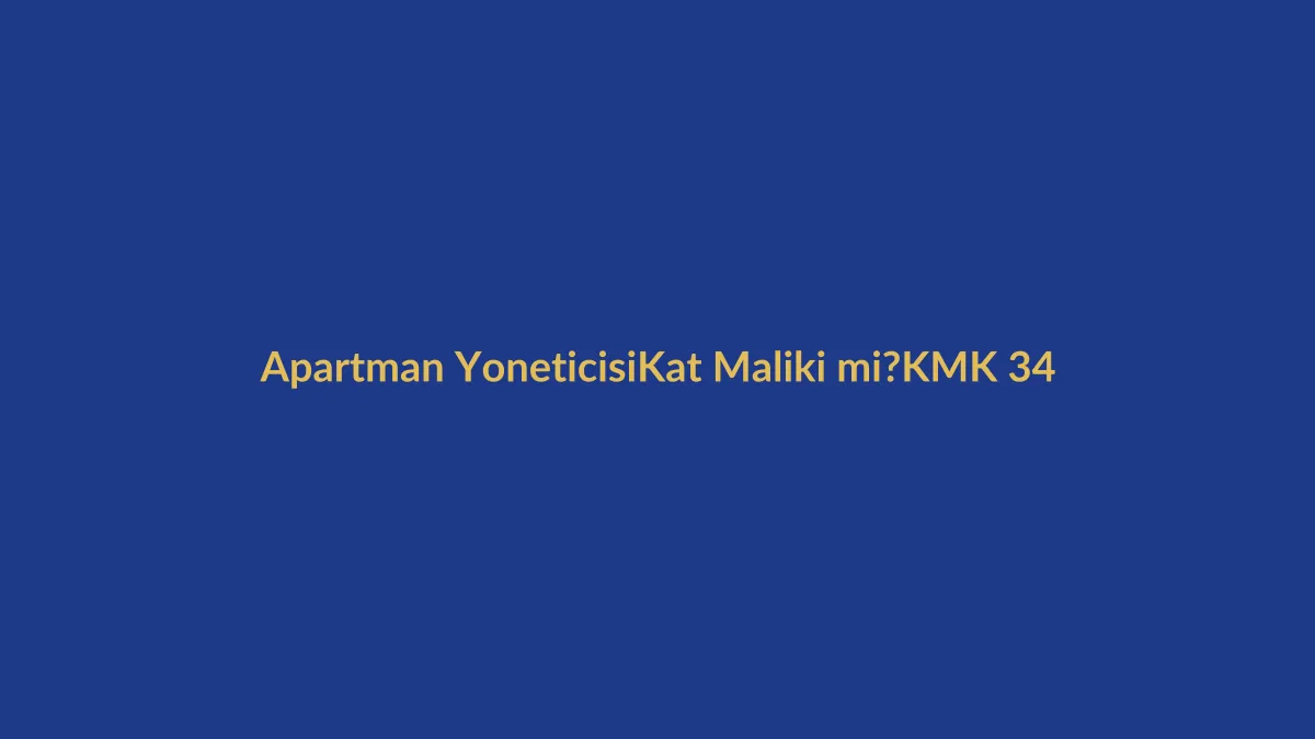 Apartman y&ouml;neticisi kat maliki olmak zorunda mı sorusu i&ccedil;in KMK 34 dışarıdan y&ouml;netici ve y&ouml;netici se&ccedil;imini anlatan hukuk g&ouml;rseli