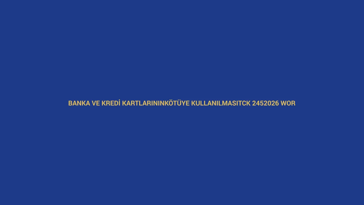 Banka veya Kredi Kartlarının Kötüye Kullanılması – TCK 245 | 2026 Word Banka veya kredi kartlarının kötüye kullanılması şikâyet dilekçesi için TCK 245 ve 2026 Word örneğini anlatan hukuk görseli