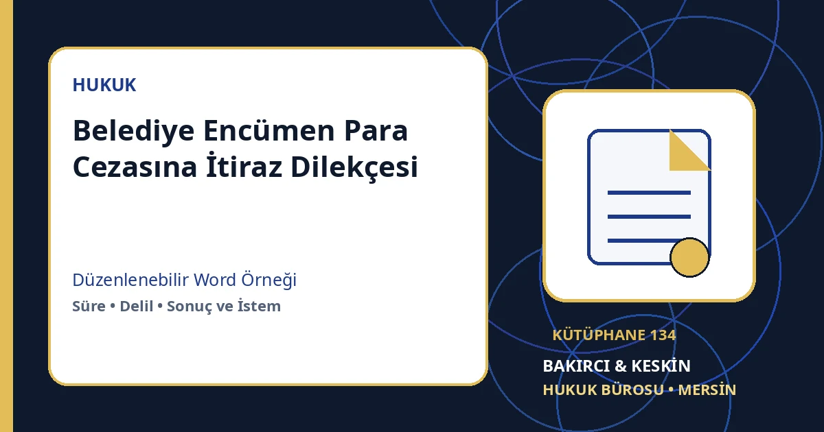belediye enc&uuml;men cezasına itiraz dilek&ccedil;esi Word indir &ndash; İdare ve Kabahatler Hukuku &ouml;rneği