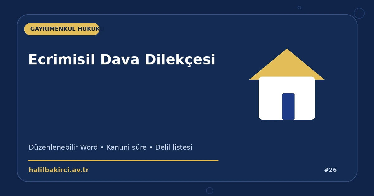 Ecrimisil Dava Dilekçesi Word indir – Gayrimenkul Hukuku başvuru ve kanun maddeleri