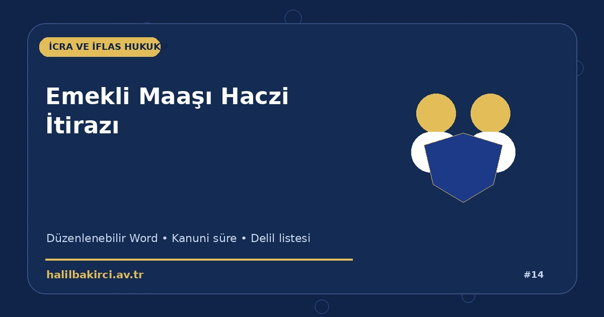 Emekli Maaşı Haczi İtirazı Word indir – İcra ve İflas Hukuku başvuru ve kanun maddeleri