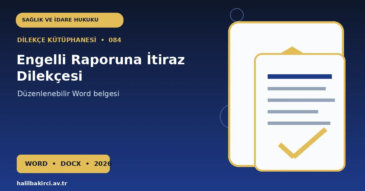 Engelli Raporuna İtiraz Dilekçesi Word indir – Sağlık ve İdare Hukuku başvuru örneği