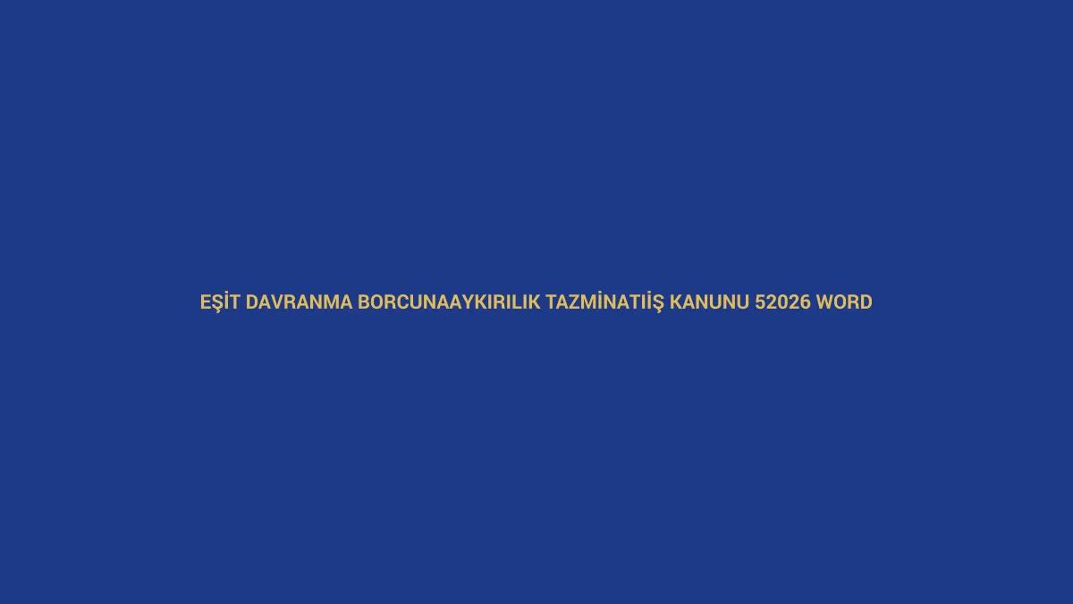 Eşit Davranma Borcuna Aykırılık Tazminatı – İş Kanunu 5 | 2026 Word İşverenin eşit davranma borcuna aykırılık tazminatı dilekçesi için İş Kanunu 5 ve 2026 Word örneğini anlatan hukuk görseli