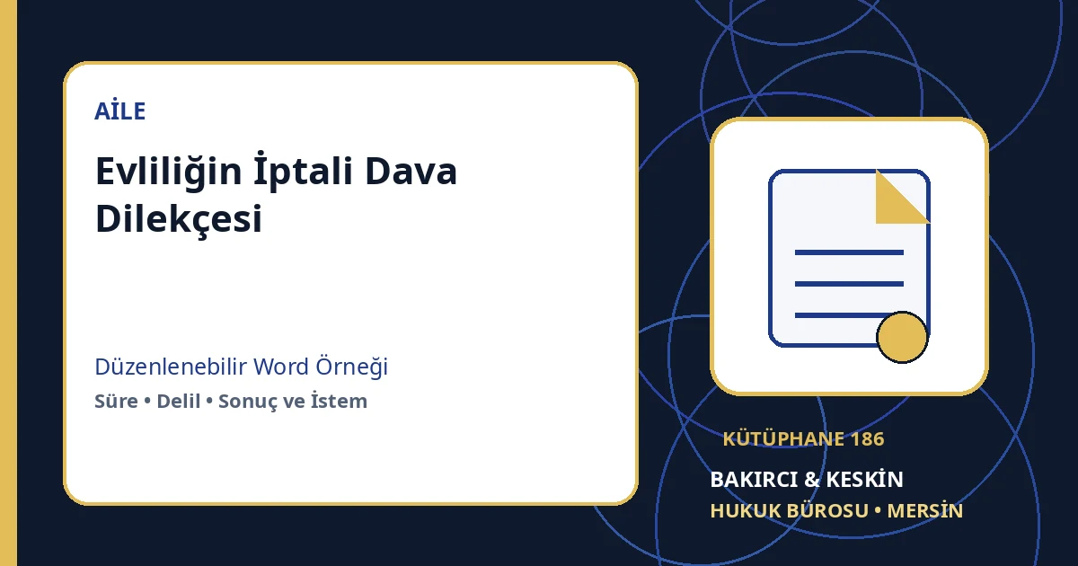 evliliğin iptali dilek&ccedil;esi &ouml;rneği Word indir &ndash; Aile Hukuku &ouml;rneği