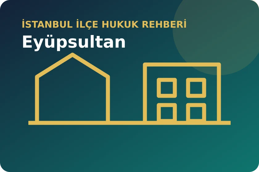 Eyüpsultan hukuk rehberi: tarihi çevrede ruhsat, yıkım ve imar işlemleri