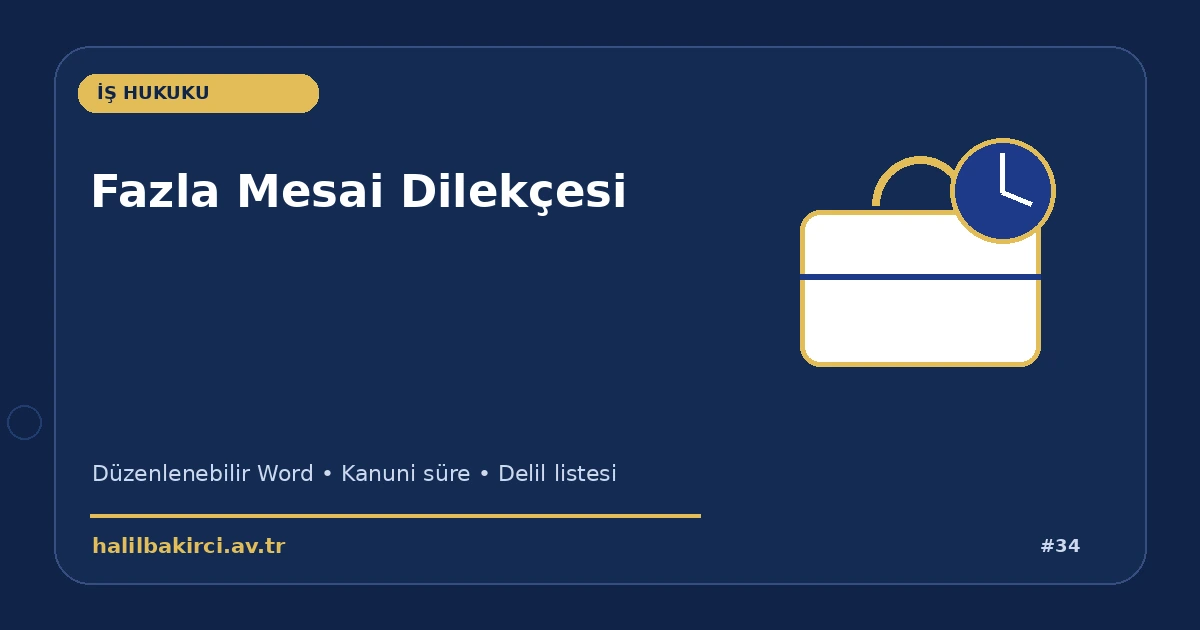 Fazla Mesai Dilekçesi Word indir – İş Hukuku başvuru ve kanun maddeleri