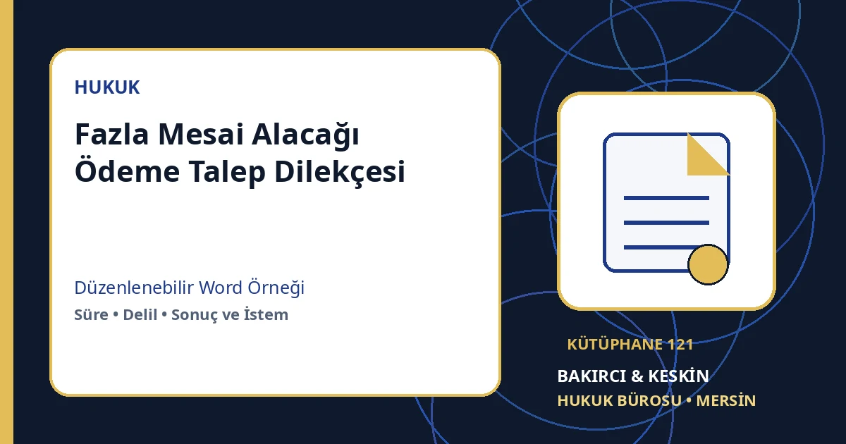 fazla mesai alacağı talep dilek&ccedil;esi Word indir &ndash; İş Hukuku &ouml;rneği