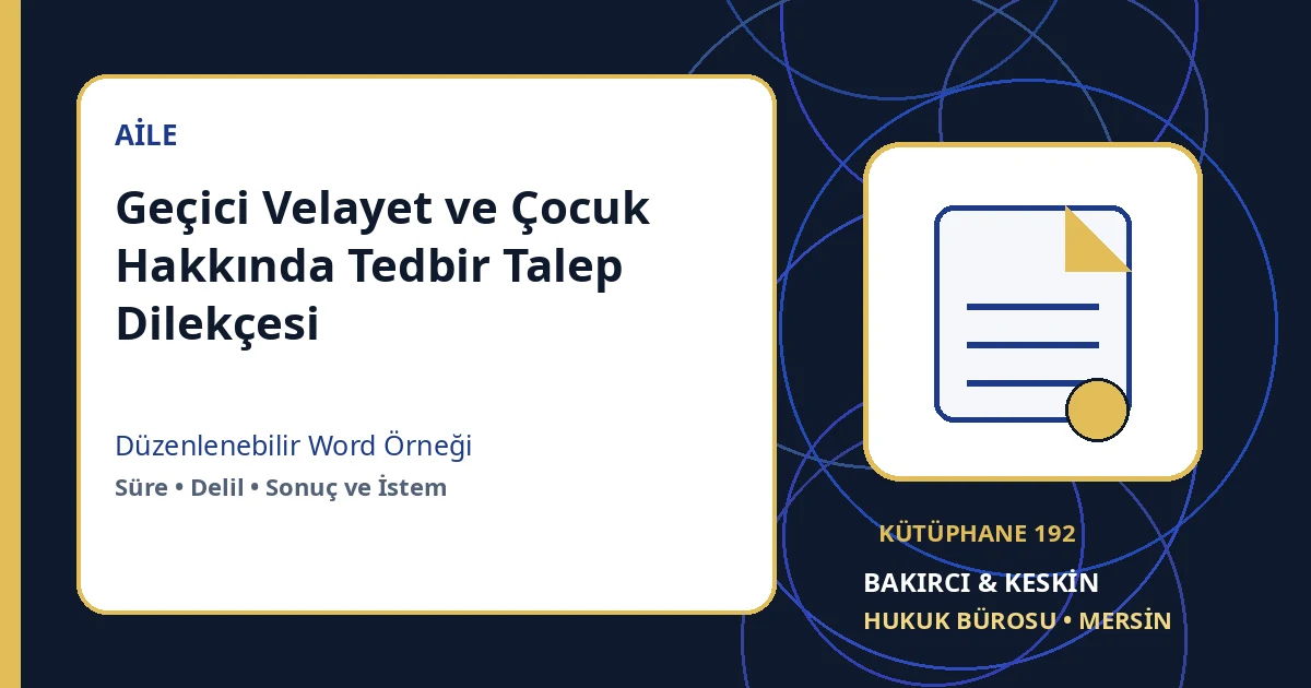 ge&ccedil;ici velayet talep dilek&ccedil;esi Word indir &ndash; Aile Hukuku &ouml;rneği