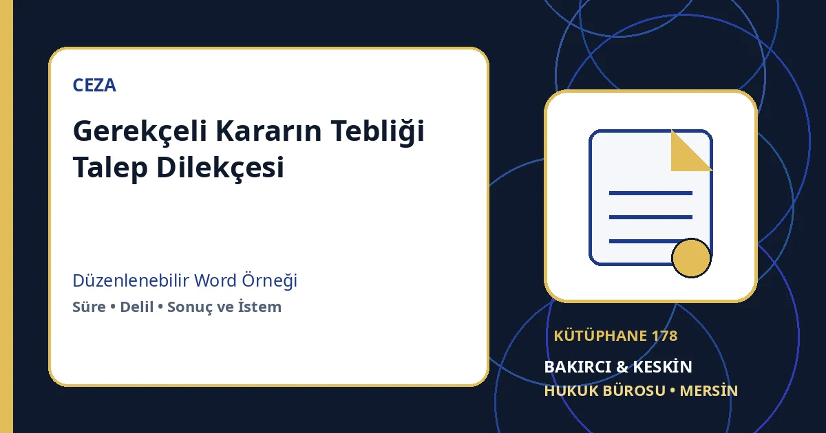 gerekçeli karar tebliğ talep dilekçesi Word indir – Hukuk ve Ceza Yargılaması örneği