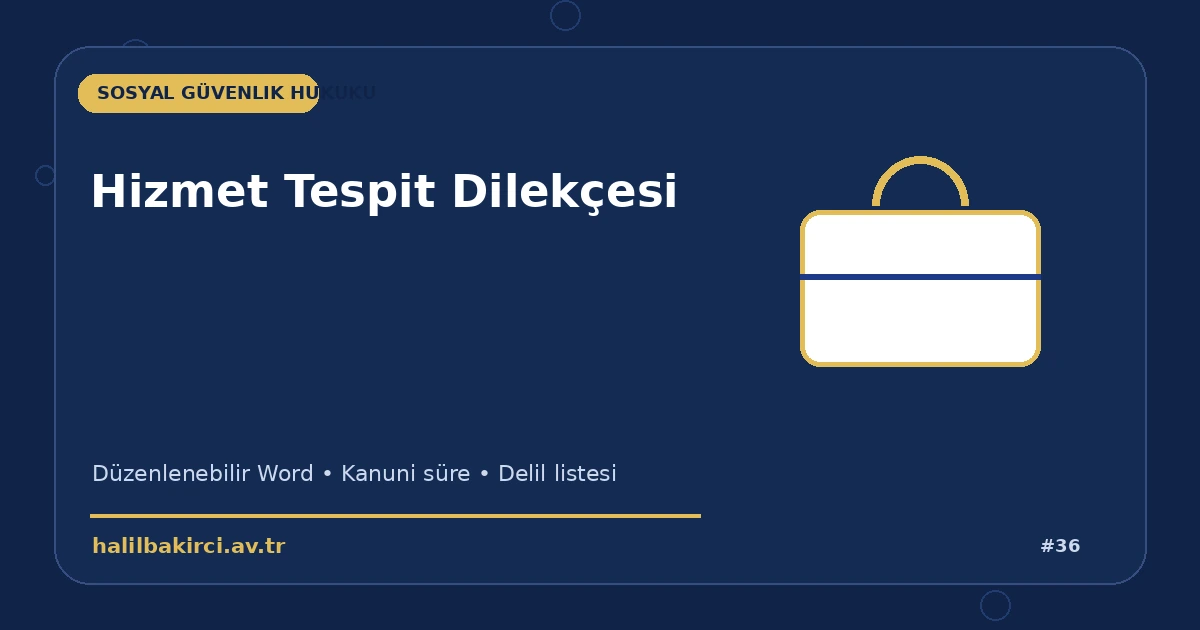 Hizmet Tespit Dilekçesi Word indir – Sosyal Güvenlik Hukuku başvuru ve kanun maddeleri