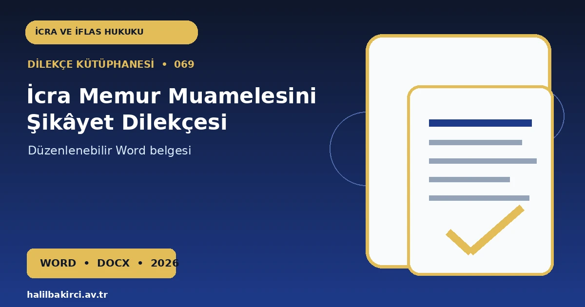 İcra Memur Muamelesini Şikâyet Dilekçesi Word indir – İcra ve İflas Hukuku başvuru örneği