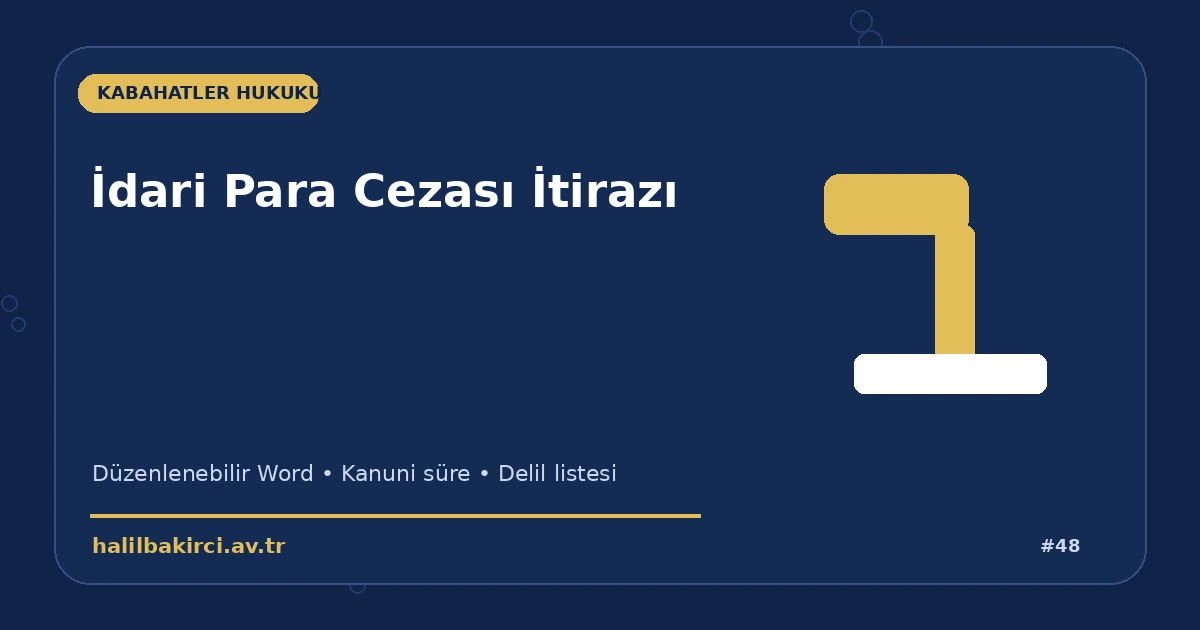 İdari Para Cezası İtirazı Word indir – Kabahatler Hukuku başvuru ve kanun maddeleri