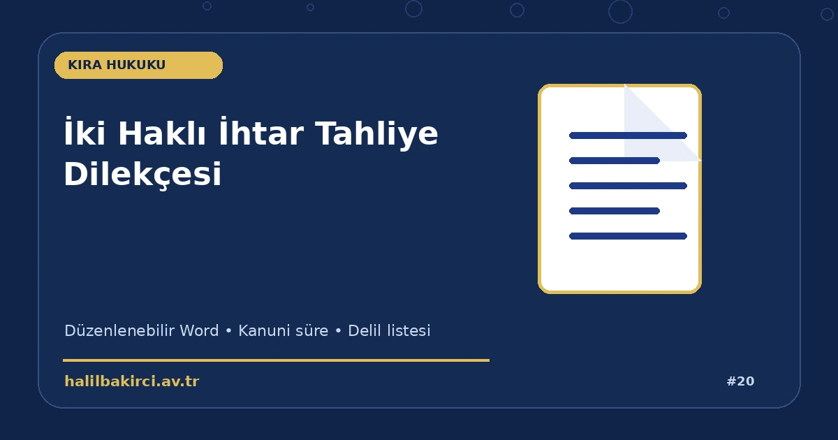 İki Haklı İhtar Tahliye Dilekçesi Word indir – Kira Hukuku başvuru ve kanun maddeleri