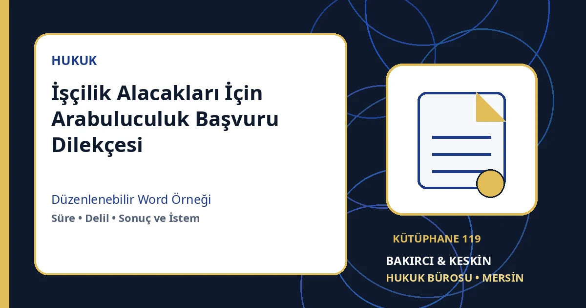 iş&ccedil;ilik alacakları arabuluculuk başvurusu Word indir &ndash; İş Hukuku &ouml;rneği
