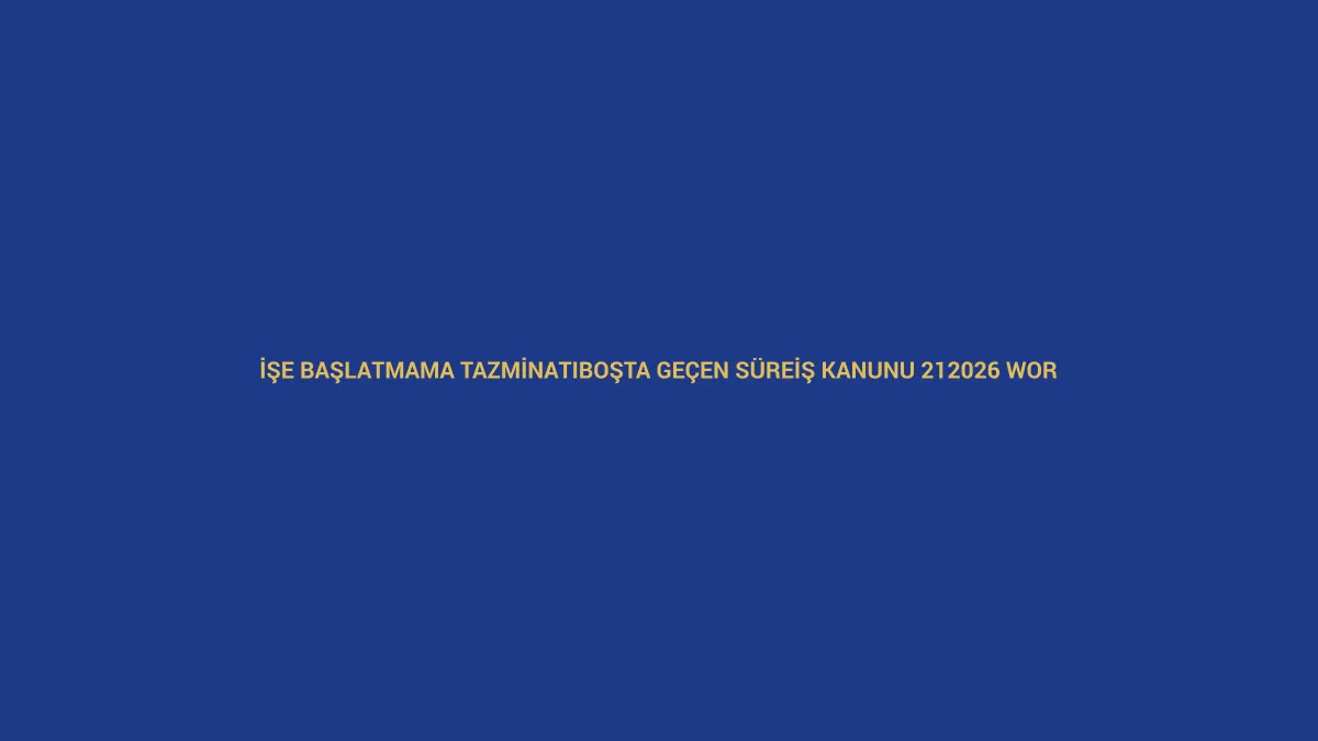 İşe Başlatmama Tazminatı ve Boşta Geçen Süre – İş Kanunu 21 | 2026 Word İşe başlatmama tazminatı ve boşta geçen süre ödeme talebi için İş Kanunu 21 ve 2026 Word örneğini anlatan hukuk görseli