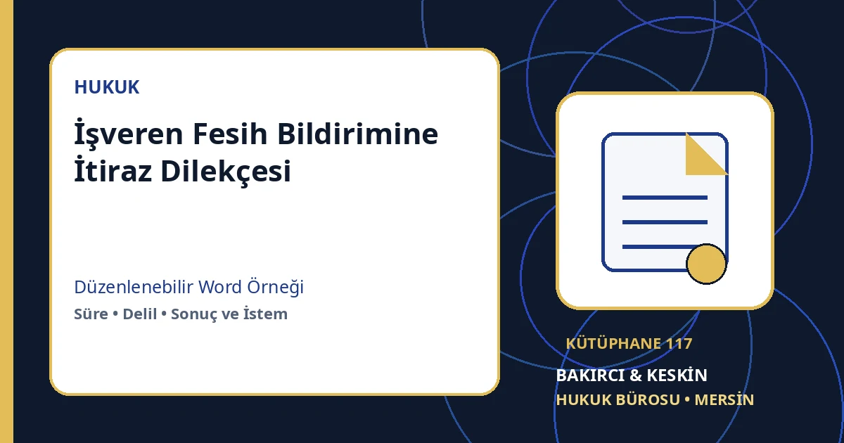 fesih bildirimine itiraz dilek&ccedil;esi Word indir &ndash; İş Hukuku &ouml;rneği