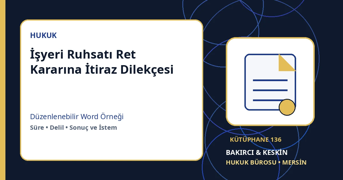 işyeri ruhsatı reddine itiraz dilek&ccedil;esi Word indir &ndash; İdare Hukuku &ouml;rneği