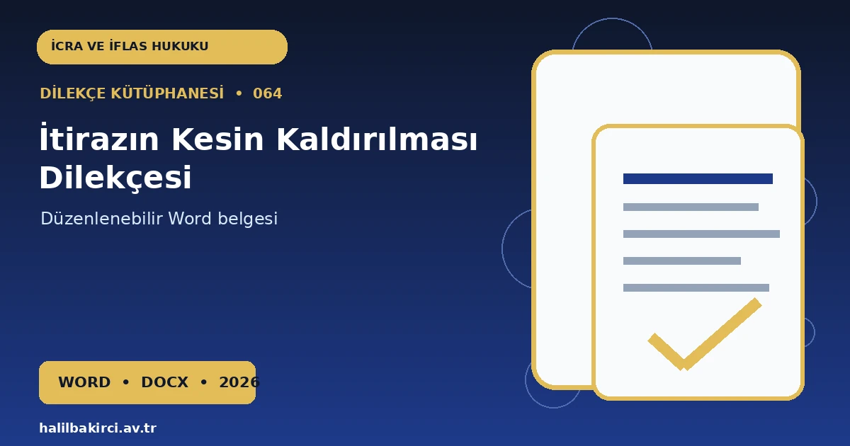 İtirazın Kesin Kaldırılması Dilekçesi Word indir – İcra ve İflas Hukuku başvuru örneği