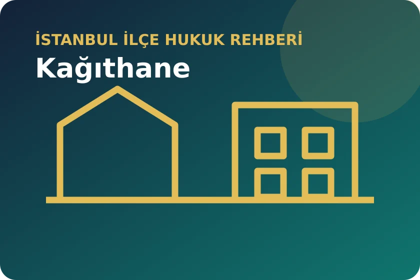 Kağıthane hukuk rehberi: arsa payı karşılığı inşaat ve kentsel d&ouml;n&uuml;ş&uuml;m s&ouml;zleşmesi