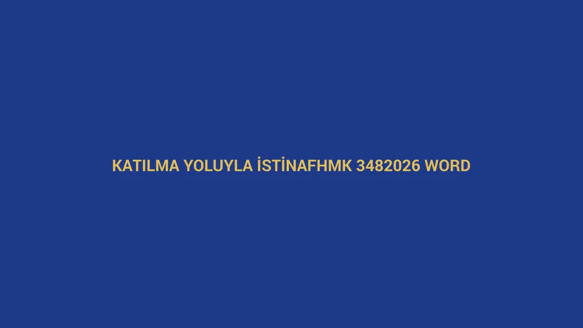 Katılma Yoluyla İstinaf Dilekçesi – HMK 348 | 2026 Word Katılma yoluyla istinaf dilekçesi için HMK 348 ve 2026 Word örneğini anlatan hukuk görseli