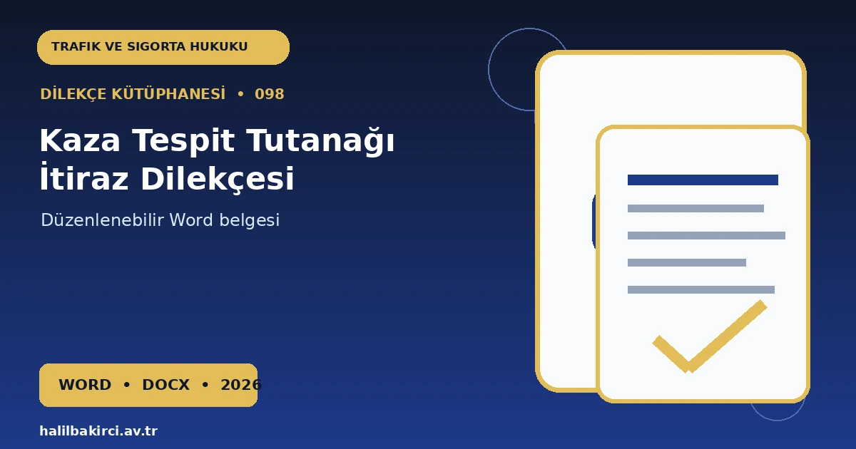 Kaza Tespit Tutanağı İtiraz Dilekçesi Word indir – Trafik ve Sigorta Hukuku başvuru örneği