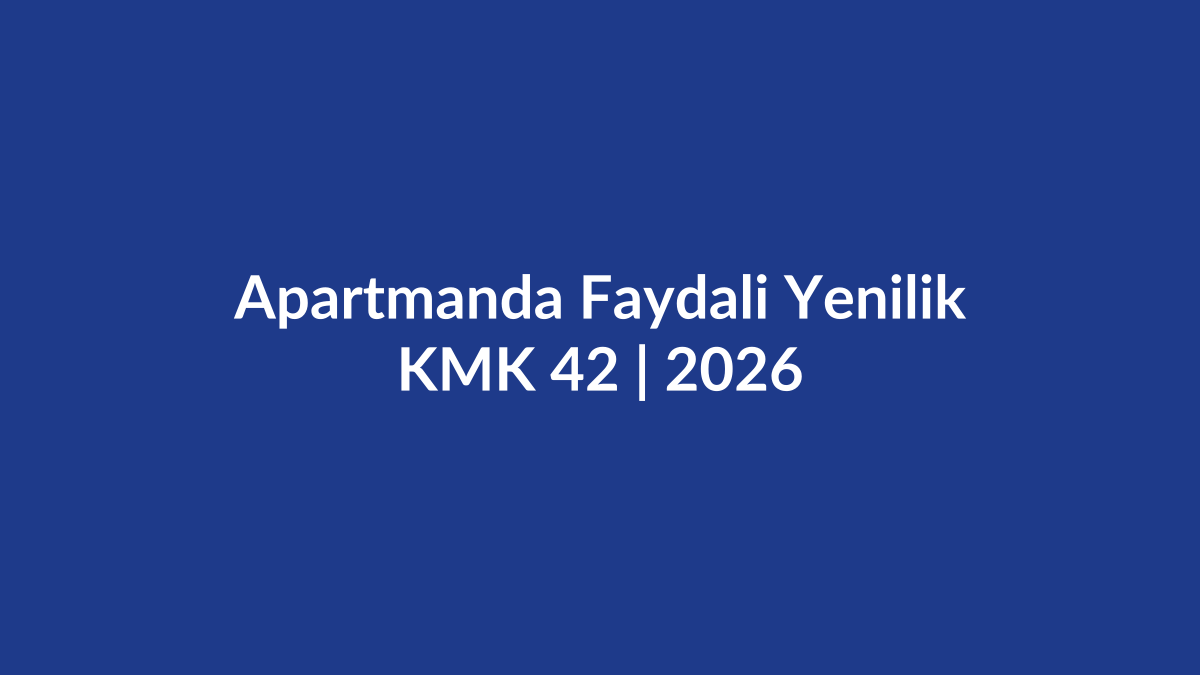 Apartmanda faydalı yenilik ve ilave KMK 42 sayı ve arsa payı &ccedil;oğunluğu, gider paylaşımı ve engelli erişimi 2026