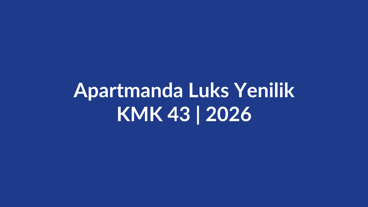 Apartmanda &ccedil;ok masraflı ve l&uuml;ks yenilik KMK 43, gider katılımı, faydalanmak istemeyen kat maliki ve sonradan yararlanma 2026