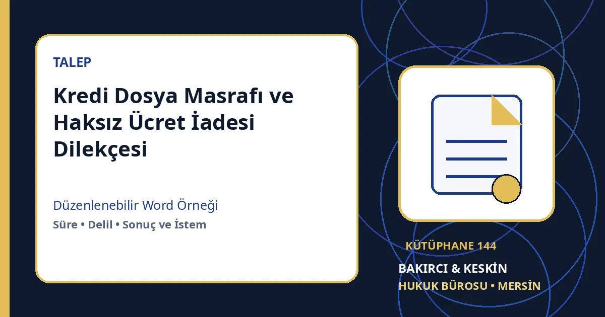 kredi dosya masrafı iade dilek&ccedil;esi Word indir &ndash; Banka ve T&uuml;ketici Hukuku &ouml;rneği