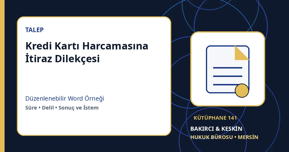 kredi kartı harcamasına itiraz dilek&ccedil;esi Word indir &ndash; Banka ve T&uuml;ketici Hukuku &ouml;rneği