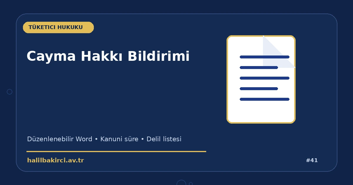 Cayma Hakkı Bildirimi Word indir – Tüketici Hukuku başvuru ve kanun maddeleri