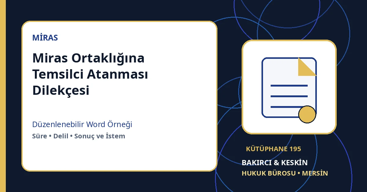 miras ortaklığı temsilci atanması dilek&ccedil;esi Word indir &ndash; Miras Hukuku &ouml;rneği