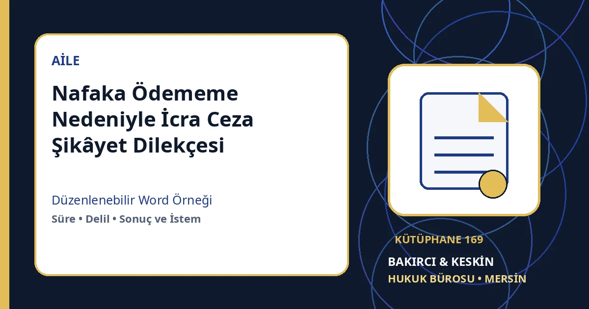 nafaka &ouml;dememe şikayet dilek&ccedil;esi Word indir &ndash; İcra Ceza ve Aile Hukuku &ouml;rneği