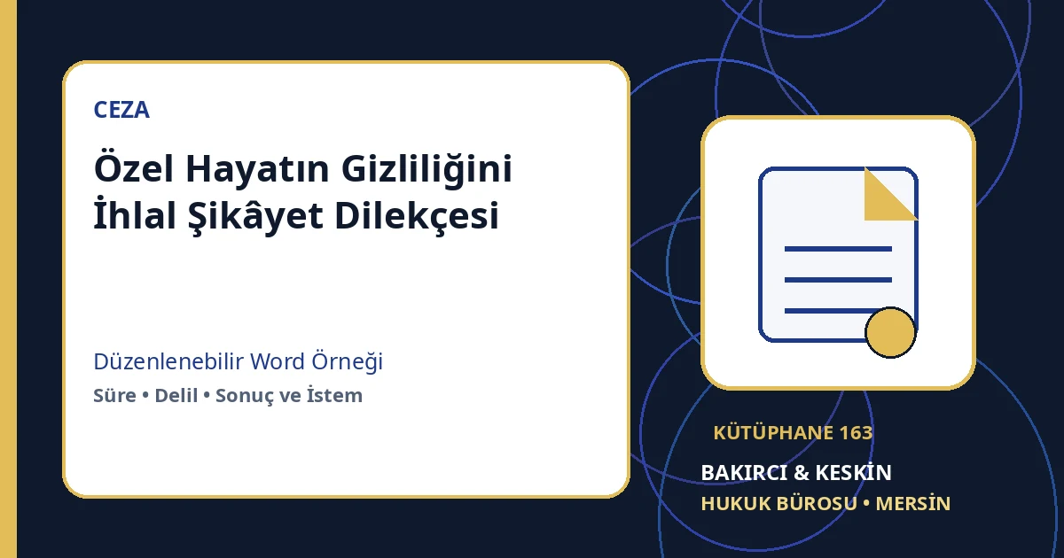 özel hayatın gizliliği şikayet dilekçesi Word indir – Ceza ve Kişisel Veriler Hukuku örneği