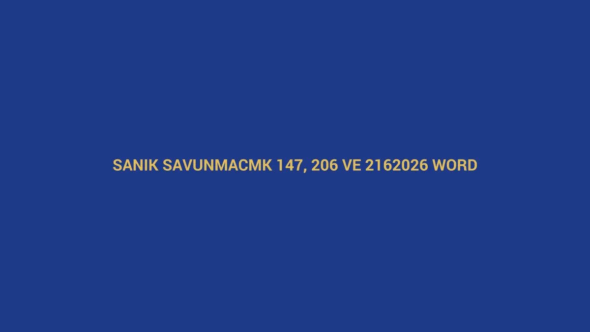 Sanık savunma dilek&ccedil;esi &ouml;rneği i&ccedil;in CMK 147, 206 ve 216 ile 2026 Word &ouml;rneğini anlatan hukuk g&ouml;rseli