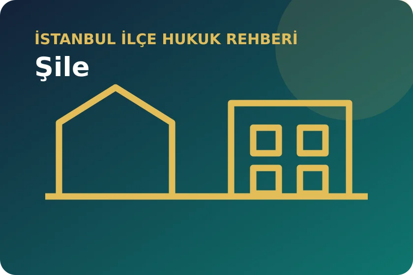 Şile hukuk rehberi: k&ouml;y yerleşik alanı, kıyı ve ruhsatsız yapı