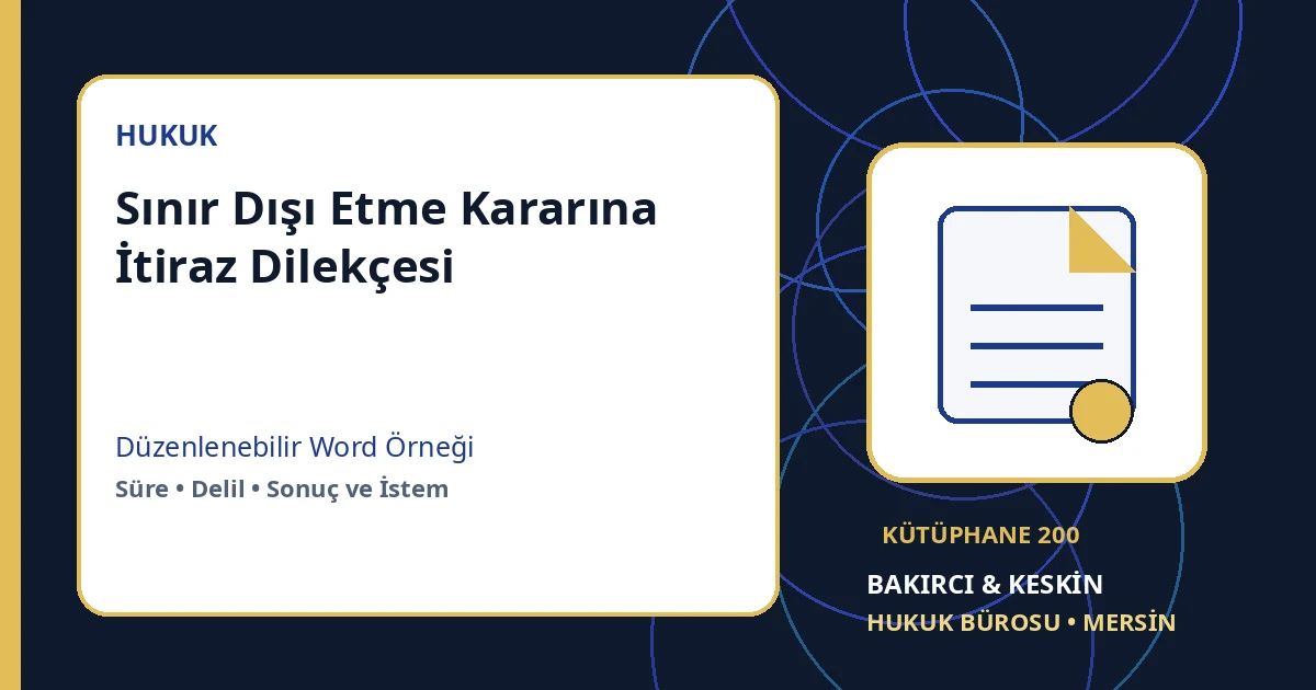 sınır dışı kararına itiraz dilek&ccedil;esi Word indir &ndash; Yabancılar ve İdare Hukuku &ouml;rneği