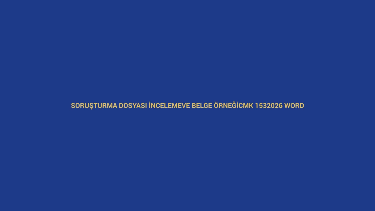 Soruşturma dosyası inceleme ve belge &ouml;rneği alma dilek&ccedil;esi i&ccedil;in CMK 153 ve 2026 Word &ouml;rneğini anlatan hukuk g&ouml;rseli