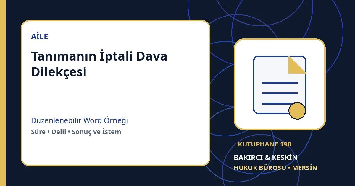 tanımanın iptali dilek&ccedil;esi &ouml;rneği Word indir &ndash; Aile Hukuku &ouml;rneği