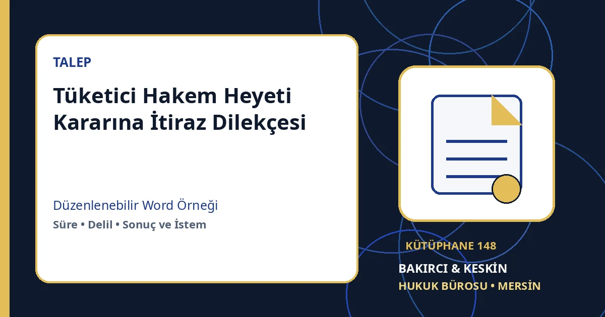 t&uuml;ketici hakem heyeti kararına itiraz dilek&ccedil;esi Word indir &ndash; T&uuml;ketici Hukuku &ouml;rneği