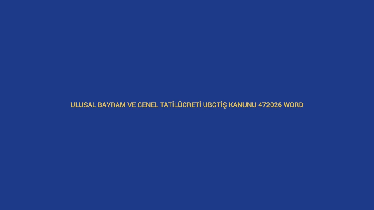 Ulusal bayram ve genel tatil &uuml;creti dava dilek&ccedil;esi i&ccedil;in İş Kanunu 47 ve 2026 Word &ouml;rneğini anlatan hukuk g&ouml;rseli