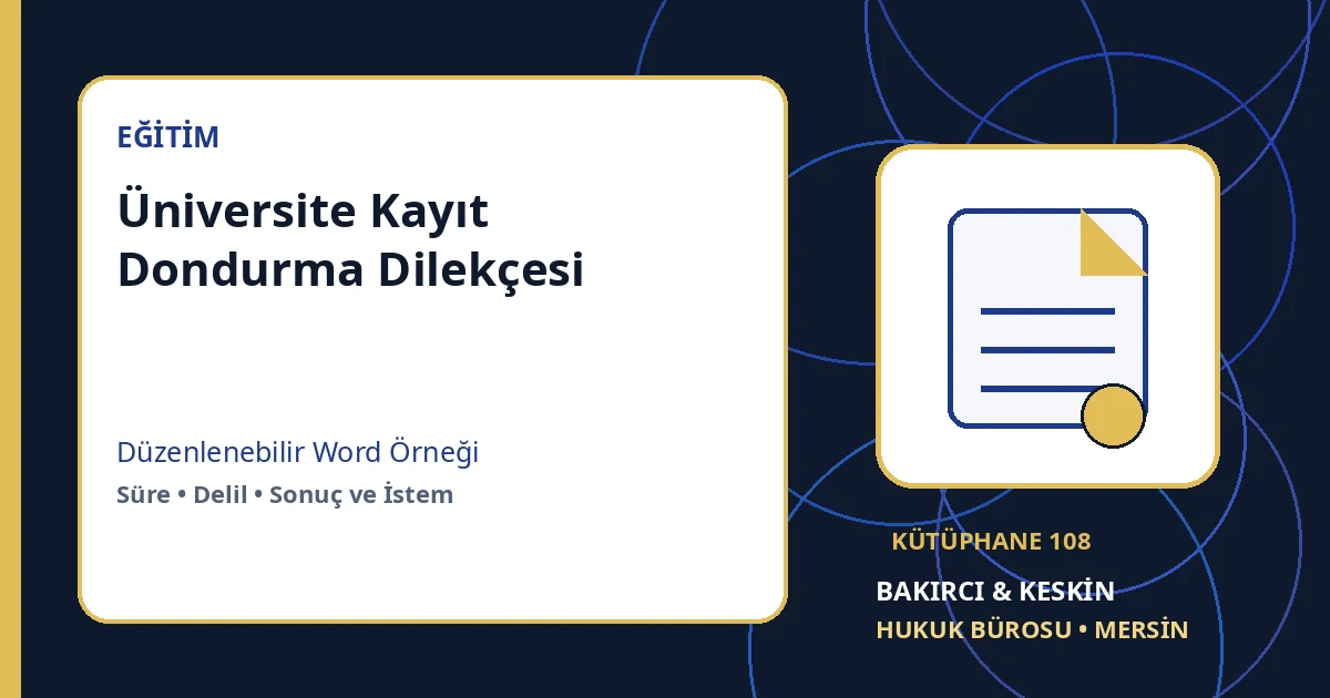 &uuml;niversite kayıt dondurma dilek&ccedil;esi Word indir &ndash; Y&uuml;ksek&ouml;ğretim Hukuku &ouml;rneği