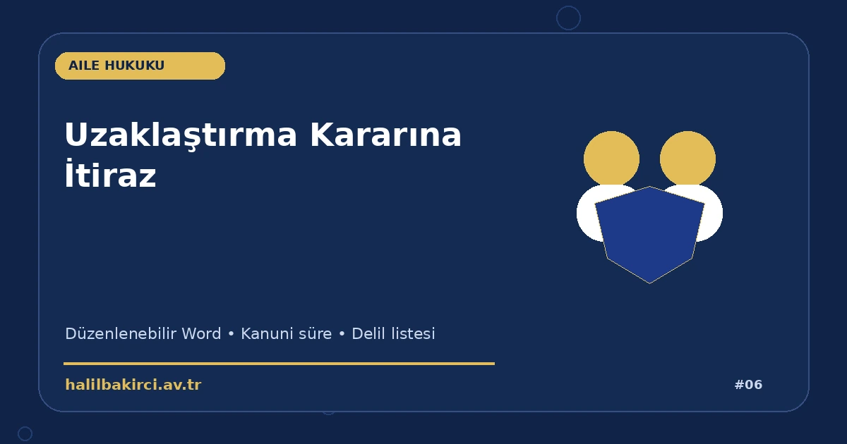 Uzaklaştırma Kararına İtiraz Word indir – Aile Hukuku başvuru ve kanun maddeleri