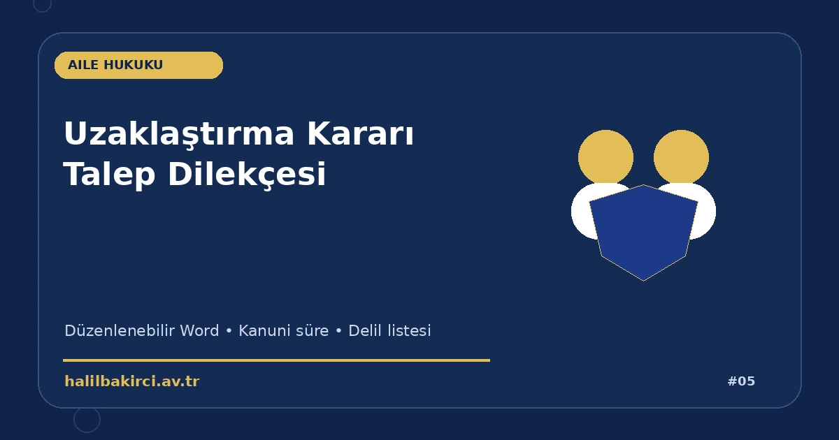 Uzaklaştırma Kararı Talep Dilekçesi Word indir – Aile Hukuku başvuru ve kanun maddeleri