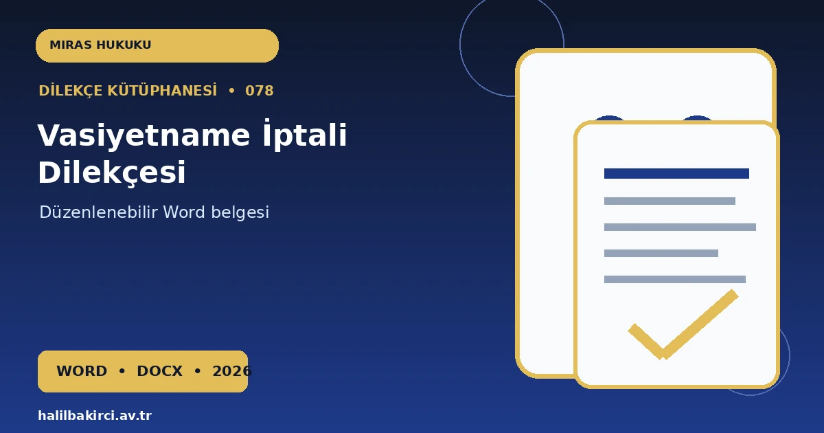Vasiyetname İptali Dilekçesi Word indir – Miras Hukuku başvuru örneği