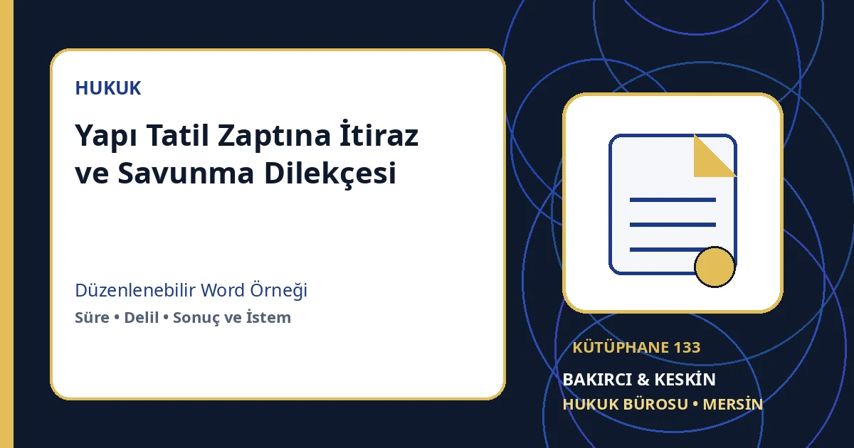 yapı tatil zaptına itiraz dilek&ccedil;esi Word indir &ndash; İmar ve İdare Hukuku &ouml;rneği