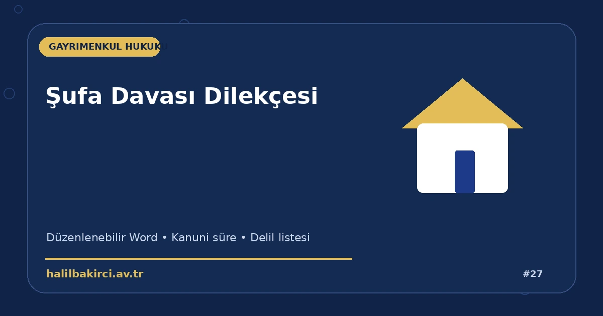 Şufa Davası Dilekçesi Word indir – Gayrimenkul Hukuku başvuru ve kanun maddeleri